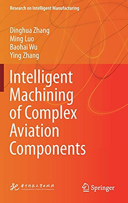 Intelligent Machining Of Complex Aviation Components (Research On Intelligent Manufacturing)