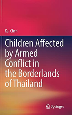 Children Affected By Armed Conflict In The Borderlands Of Thailand