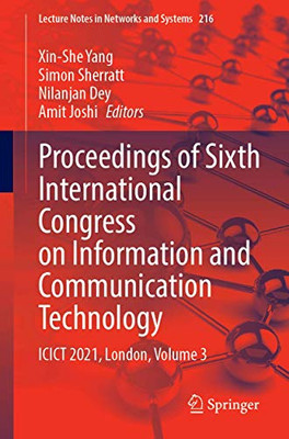 Proceedings Of Sixth International Congress On Information And Communication Technology: Icict 2021, London, Volume 3 (Lecture Notes In Networks And Systems, 216)