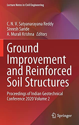 Ground Improvement And Reinforced Soil Structures: Proceedings Of Indian Geotechnical Conference 2020 Volume 2 (Lecture Notes In Civil Engineering, 152)