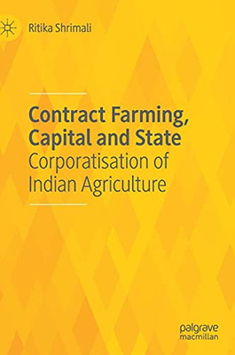 Contract Farming, Capital And State: Corporatisation Of Indian Agriculture