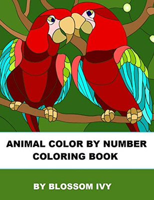 Animal Color By Number Coloring Book: Fun Coloring Book for Adults Relaxation and Stress Relief (Mosaic Color By Number Books)