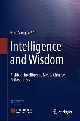 Intelligence And Wisdom: Artificial Intelligence Meets Chinese Philosophers