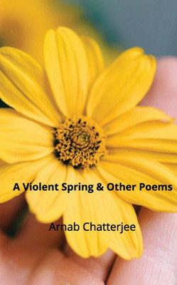 A Violent Spring & Other Poems