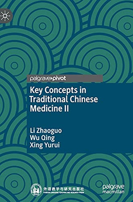 Key Concepts In Traditional Chinese Medicine Ii