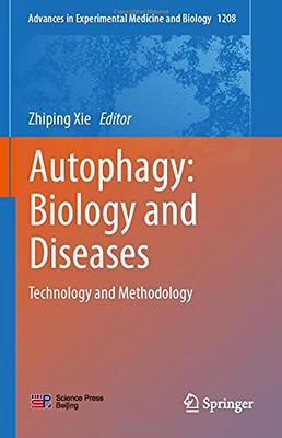 Autophagy: Biology And Diseases: Technology And Methodology (Advances In Experimental Medicine And Biology, 1208)