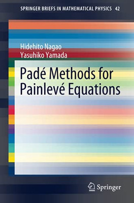 Padé Methods For Painlevé Equations (Springerbriefs In Mathematical Physics)