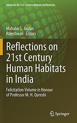 Reflections On 21St Century Human Habitats In India: Felicitation Volume In Honour Of Professor M. H. Qureshi (Advances In 21St Century Human Settlements)