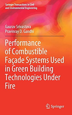 Performance Of Combustible Façade Systems Used In Green Building Technologies Under Fire (Springer Transactions In Civil And Environmental Engineering)