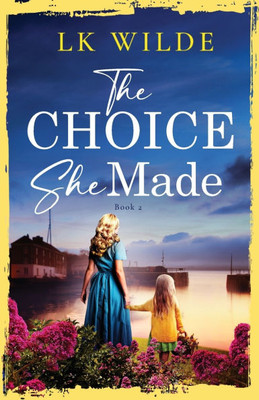 The Choice She Made : An Evocative and Heartbreaking Historical Family Saga