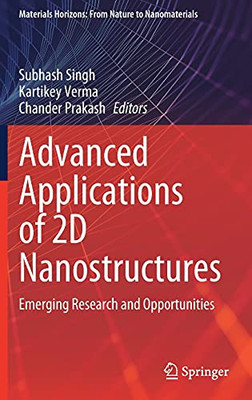 Advanced Applications Of 2D Nanostructures: Emerging Research And Opportunities (Materials Horizons: From Nature To Nanomaterials)
