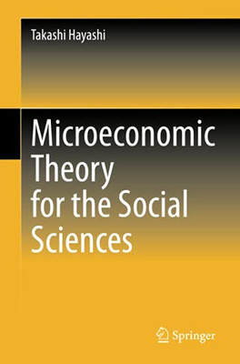 Microeconomic Theory For The Social Sciences