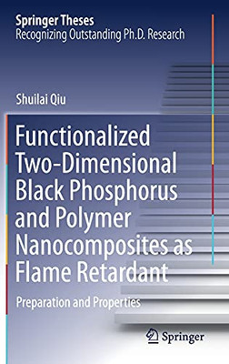 Functionalized Two-Dimensional Black Phosphorus And Polymer Nanocomposites As Flame Retardant: Preparation And Properties (Springer Theses)