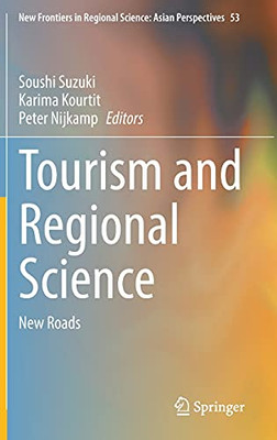 Tourism And Regional Science: New Roads (New Frontiers In Regional Science: Asian Perspectives, 53)