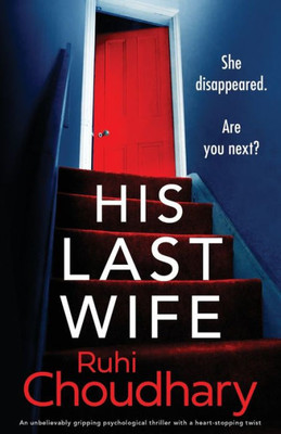 His Last Wife : An Unbelievably Gripping Psychological Thriller with a Heart-stopping Twist
