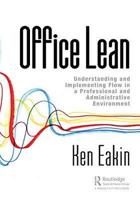 Office Lean: Understanding and Implementing Flow in a Professional and Administrative Environment