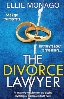 The Divorce Lawyer : An Absolutely Unputdownable and Gripping Psychological Thriller Packed with Twists