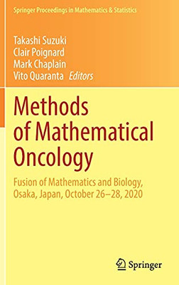 Methods Of Mathematical Oncology: Fusion Of Mathematics And Biology, Osaka, Japan, October 2628, 2020 (Springer Proceedings In Mathematics & Statistics, 370)