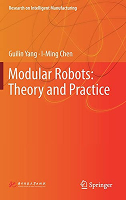 Modular Robots: Theory And Practice (Research On Intelligent Manufacturing)