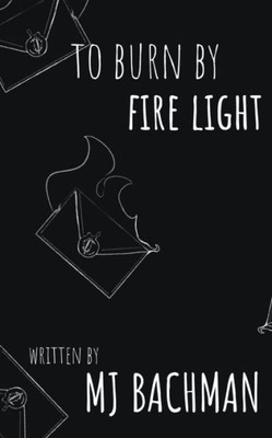 To Burn by Fire Light