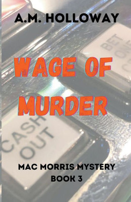 Wage of Murder : Mac Morris Mystery Book 3