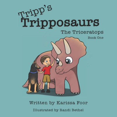 Tripp's Tripposaurs-The Triceratops Book 1 : Tripp's Tripposaurs