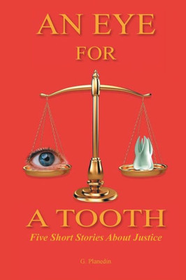 An Eye for a Tooth : Five Short Stories About Justice