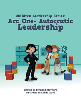 Children Leadership Series : Arc One- Autocratic Leadership
