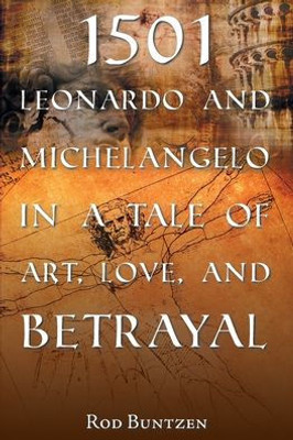 1501 Leonardo and Michelangelo in a Tale of Art, Love, and Betrayal