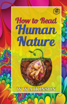 How to Read Human Nature : Its Inner States and Outer Forms