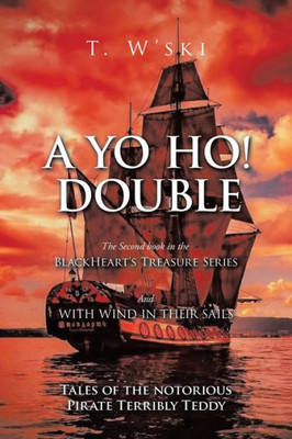 A Yo Ho! Double : BLACKHEART'S TREASURE II And WITH WIND IN THEIR SAILS