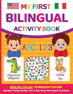 My First Bilingual Activity Book : English-Italian Workbook for Kids 4-6 Years Old