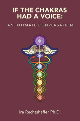 If the Chakras Had a Voice : An Intimate Conversation