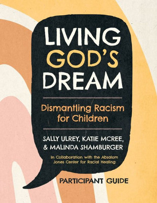 Living God's Dream, Participant Guide : Dismantling Racism for Children
