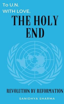 To U.N. with Love, The Holy End