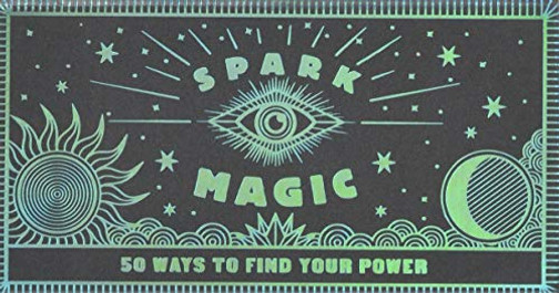 Spark Magic: 50 Ways to Find Your Power (Find Your Way Through the Power of Magic, Modern Spirituality)