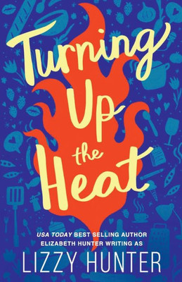 Turning Up the Heat : A Sizzling Modern Romance Novel