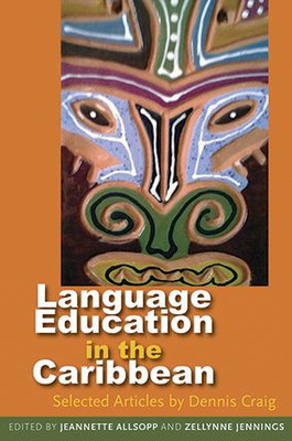 Language Education in the Caribbean : Selected Articles by Dennis Craig