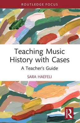 Teaching Music History with Cases : A Teacher's Guide