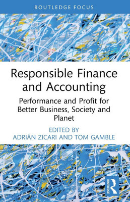 Responsible Finance and Accounting : Performance and Profit for Better Business, Society and Planet