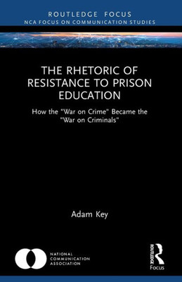 The Rhetoric of Resistance to Prison Education : How the "war on Crime" Became the "war on Criminals"