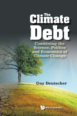 The Climate Debt : Combining the Science, Politics and Economics of Climate Change