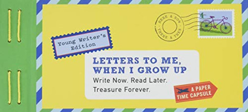 Letters to Me, When I Grow Up: Write Now. Read Later. Treasure Forever. (Time Capsule, Reflection Gifts for Kids, Thoughtful Gifts for Kids, Journaling for Kids)