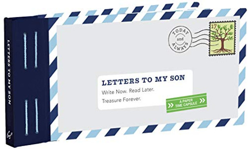 Letters to My Son: Write Now. Read Later. Treasure Forever. (Mother Son Journal, Gifts for Son, Letter Books)