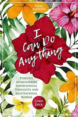 I Can Do Anything: Positive Affirmations, Inspirational Thoughts and Motivational Words Card Deck