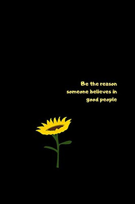 Be The Reason Someone Believes in Good People