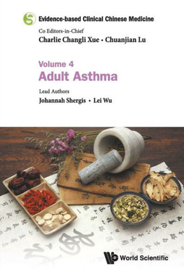 Evidence-Based Clinical Chinese Medicine - Volume 4: Adult Asthma