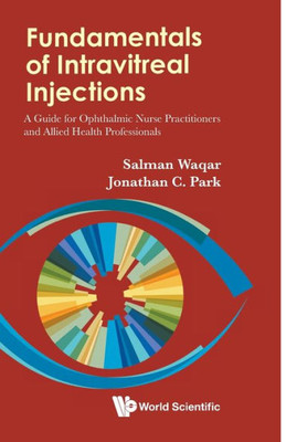 Fundamentals of Intravitreal Injections : A Guide for Ophthalmic Nurse Practitioners and Allied Health Professionals