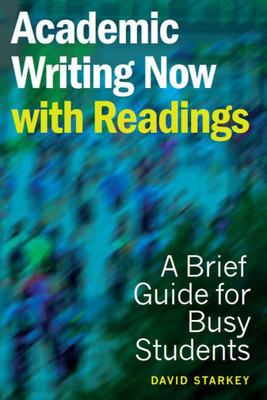 Academic Writing Now - With Readings : A Brief Guide for Busy Students
