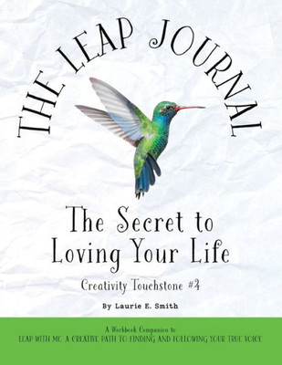 The Leap Journal : The Secret to Loving Your Life: The Secret to Loving Your Life: The Secret to Living a Life You Love: The Secret to Living a Life You Love: The Secret to Loving Your Life: The Secret to Making Life Work